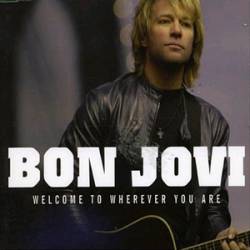 Bon Jovi : Welcome to Wherever You Are